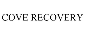 COVE RECOVERY