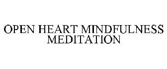 OPEN HEART MINDFULNESS MEDITATION