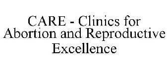 CARE CLINICS FOR ABORTION AND REPRODUCTIVE EXCELLENCE