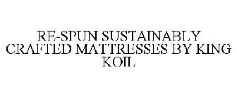 RE-SPUN SUSTAINABLY CRAFTED MATTRESSES BY KING KOIL