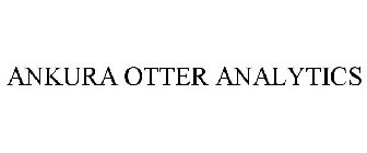 ANKURA OTTER ANALYTICS