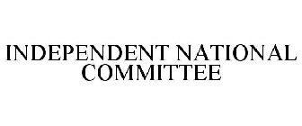 INDEPENDENT NATIONAL COMMITTEE