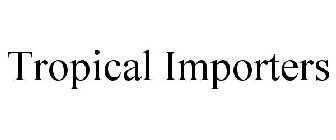 TROPICAL IMPORTERS