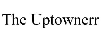 THE UPTOWNERR