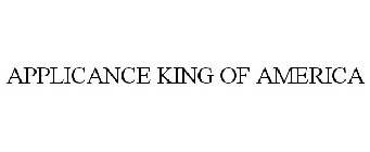 APPLIANCE KING OF AMERICA