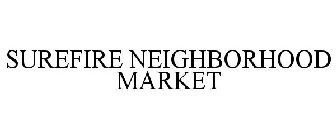 SUREFIRE NEIGHBORHOOD MARKET