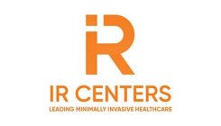 IR IR CENTERS LEADING MINIMALLY INVASIVE HEALTHCARE
