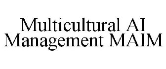 MULTICULTURAL AI MANAGEMENT MAIM