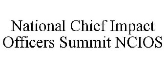 NATIONAL CHIEF IMPACT OFFICERS SUMMIT NCIOS