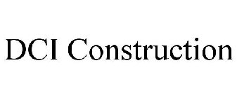 DCI CONSTRUCTION