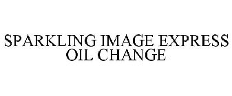 SPARKLING IMAGE EXPRESS OIL CHANGE