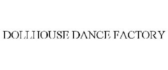 DOLLHOUSE DANCE FACTORY