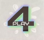 4 PLAY