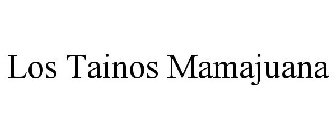LOS TAINOS MAMAJUANA