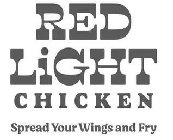 RED LIGHT CHICKEN SPREAD YOUR WINGS AND FRY