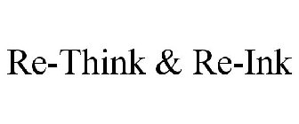 RE-THINK & RE-INK