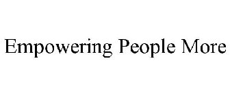 EMPOWERING PEOPLE MORE