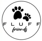 FLUFF FRIENDS