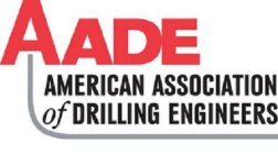 AADE AMERICAN ASSOCIATION OF DRILLING ENGINEERS