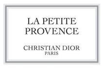 LA PETITE PROVENCE CHRISTIAN DIOR PARIS