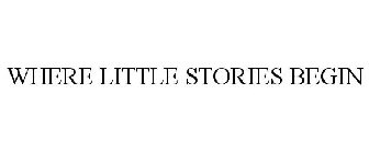 WHERE LITTLE STORIES BEGIN