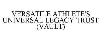 VERSATILE ATHLETE'S UNIVERSAL LEGACY TRUST (VAULT)