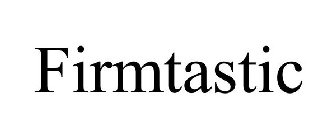 FIRMTASTIC