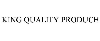 KING QUALITY PRODUCE
