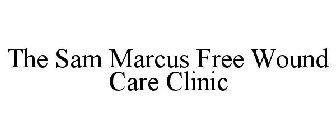 THE SAM MARCUS FREE WOUND CARE CLINIC