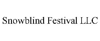 SNOWBLIND FESTIVAL LLC