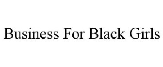 BUSINESS FOR BLACK GIRLS