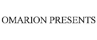 OMARION PRESENTS