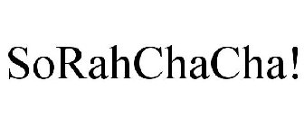 SORAHCHACHA!