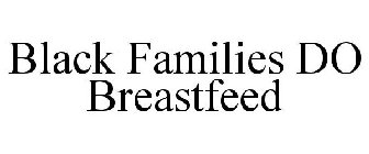 BLACK FAMILIES DO BREASTFEED