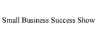 SMALL BUSINESS SUCCESS SHOW