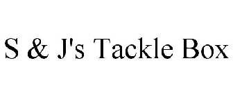 S & J'S TACKLE BOX