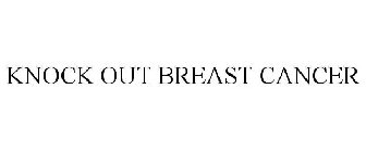 KNOCK OUT BREAST CANCER
