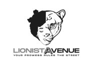 LIONISTAVENUE YOUR PROWESS RULES THE STREETEET