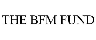 THE BFM FUND
