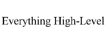 EVERYTHING HIGH-LEVEL
