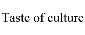 TASTE OF CULTURE