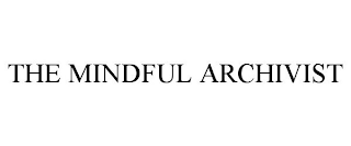 THE MINDFUL ARCHIVIST