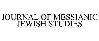 JOURNAL OF MESSIANIC JEWISH STUDIES