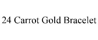 24 CARROT GOLD BRACELET