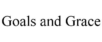 GOALS AND GRACE