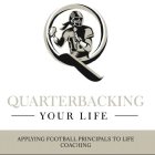 Q QUARTERBACKING YOUR LIFE
