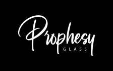 PROPHESY GLASS