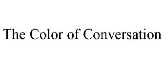 THE COLOR OF CONVERSATION