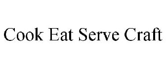 COOK EAT SERVE CRAFT