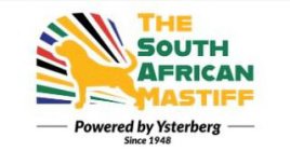 THE SOUTH AFRICAN MASTIFF POWERED BY YSTERBERG SINCE 1948